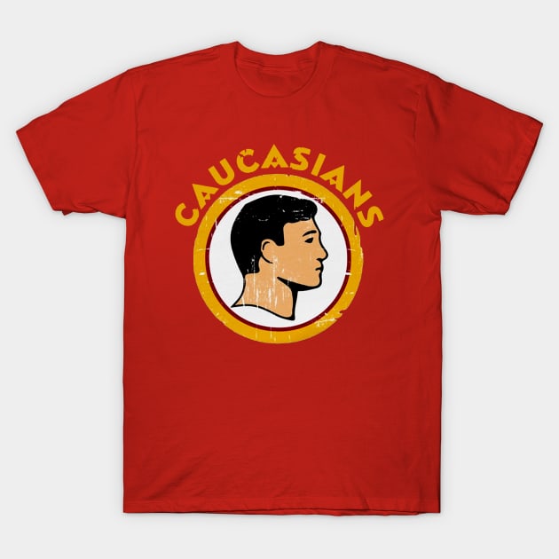 Caucasians T-Shirt by CarryOnLegends